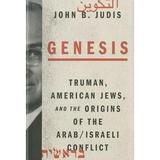 Pre-Owned Genesis: Truman American Jews and the Origins of the Arab/Israeli Conflict (Hardcover) 0374161097 9780374161095