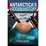 Secret Space Programs: Antarctica s Hidden History: Corporate Foundations of Secret Space Programs (Series #3) (Paperback)