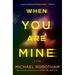 When You Are Mine : A Novel (Paperback)