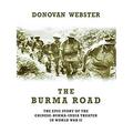 The Burma Road : The Epic Story of the China-Burma-India Theater in World War II 9780786257195 Used / Pre-owned