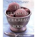 The Ultimate Ice Cream Book : Over 500 Ice Creams Sorbets Granitas Drinks and More 9780688161491 Used / Pre-owned