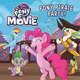 My Little Pony: The Movie: Pony Pirate Party! 9780316557030 Used / Pre-owned
