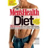 Men s Health: The Men s Health Diet : 27 Days to Sculpted Abs Maximum Muscle & Superhuman Sex! (Hardcover)