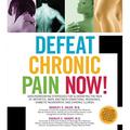 Pre-Owned Defeat Chronic Pain Now!: Groundbreaking Strategies for Eliminating the of Arthritis Back and Neck Conditions Migraines Diabetic Neuropathy Illness Paperback