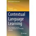 Chinese Language Learning Sciences: Contextual Language Learning: Real Language Learning on the Continuum from Virtuality to Reality (Hardcover)