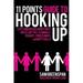11 Points Guide to Hooking Up : Lists and Advice about First Dates Hotties Scandals Pick-Ups Threesomes and Booty Calls 9781616082123 Used / Pre-owned
