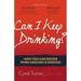 Can I Keep Drinking? : How You Can Decide When Enough Is Enough 9781630479893 Used / Pre-owned