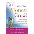 Girl Make Your Money Grow! : A Sister s Guide to Protecting Your Future and Enriching Your Life 9780767914017 Used / Pre-owned