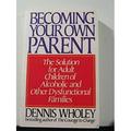 Pre-Owned Becoming Your Own Parent : The Solution for Adult Children of Alcoholics and Other Dysfunctional Families 9780553347883