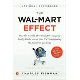 The Wal-Mart Effect : How the World s Most Powerful Company Really Works--And HowIt s Transforming the American Economy 9780143038788 Used / Pre-owned