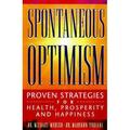 Pre-Owned Spontaneous Optimism: Proven Strategies for Health Prosperity and Happiness (Paperback) 0938901095 9780938901099