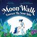Pre-Owned Moon Walk: Forever By Your Side - An Enchanting Rhyming Parental Love Story: Kids Family Book for Children Ages 3-8 - Discover the Unconditional Love Support a Parent Has for Their Child