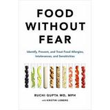 Food Without Fear : Identify Prevent and Treat Food Allergies Intolerances and Sensitivities 9780306846502 Used / Pre-owned