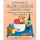 Pre-Owned 3-Ingredient Slow Cooker Comfort Foods : 200 Recipes for Flavorful Favorites Slow-Cooker Style 9781592332519