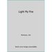 Pre-Owned Light My Fire (Paperback) 0915628058 9780915628056