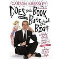 Pre-Owned Does This Book Make My Butt Look Big?: A Cheeky Guide to Feeling Sexier in Your Own Skin Unleashing Personal Style Hardcover Carson Kressley Riann Smith