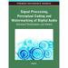 Premier Reference Source: Signal Processing Perceptual Coding and Watermarking of Digital Audio: Advanced Technologies and Models (Hardcover)