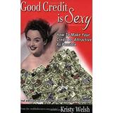 Pre-Owned Good Credit is Sexy : How to Make Your Credit As Attractive As Possible 9780971256309