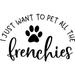 I Just Want To Pet All The Frenchies Paw Print Funny Dogs Wall Decals for Walls Peel and Stick wall art murals Black Small 8 Inch