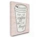 The Stupell Home Decor Collection First Coffee Then Things Wall Art