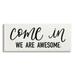 Stupell Industries Come In We Are Awesome Phrase Friendly Home Sign 24 x 10 Design by House Fenway