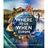 Lonely Planet: Lonely Planet Lonely Planet s Where To Go When Europe 1 (Hardcover)
