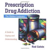 Prescription Drug Addiction : The Hidden Epidemic 9781886039520 Used / Pre-owned