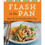 Pre-Owned Flash in the Pan: Spice Up Your Noodles & Stir Fries (Paperback) 1454915234 9781454915232