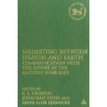 Library of Hebrew Bible/Old Testament Studies: Mediating Between Heaven and Earth: Communication with the Divine in the Ancient Near East (Hardcover)