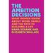 The Ambition Decisions : What Women Know about Work Family and the Path to Building a Life 9780525558811 Used / Pre-owned