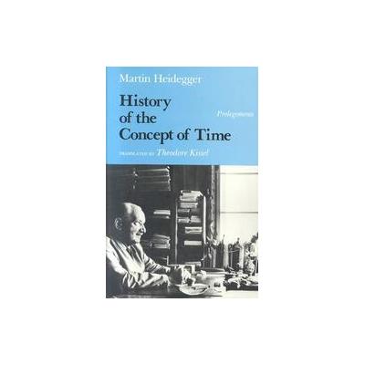 History of the Concept of Time by Martin Heidegger (Paperback - Indiana Univ Pr)