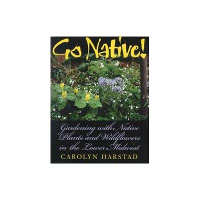 Go Native! by Carolyn Harstad (Paperback - Indiana Univ Pr)