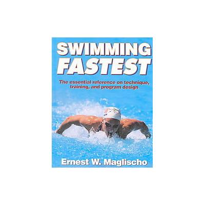 Swimming Fastest by Ernest W. Maglischo (Hardcover - Revised)