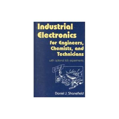 Industrial Electronics for Engineers, Chemists, and Technicians by Daniel J. Shanefield (Hardcover -