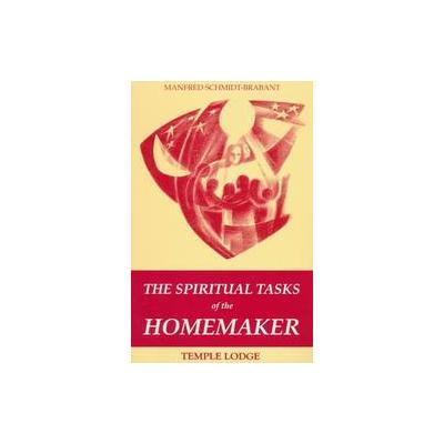 The Spiritual Tasks of the Homemaker by Manfred Schmidt-Brabant (Paperback - Temple Lodge Pub)