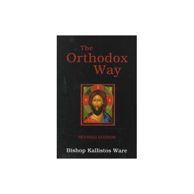 The Orthodox Way by Kallistos Ware (Paperback - Revised; Subsequent)