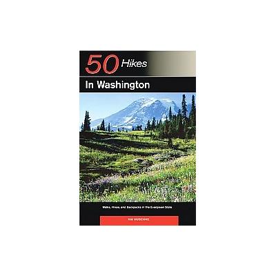 50 Hikes In Washington by Kai Huschke (Paperback - Countryman Pr)