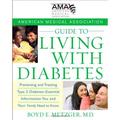 Pre-Owned American Medical Association Guide to Living with Diabetes : Preventing and Treating Type 2 Diabetes - Essential Information You and Your Family Need to Know 9780470168769