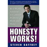 Pre-Owned Honesty Works! : Real-World Solutions to Common Problems at Work and Home 9780971537729