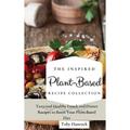 The Inspired Plant-Based Recipe Collection : Tasty and Healthy Lunch and Dinner Recipes to Boost Your Plant-Based Diet (Hardcover)