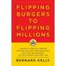 Pre-Owned Flipping Burgers to Flipping Millions: A Guide to Financial Freedom Whether You Have Your Dream Job Own Your Own Business or Just Started Your First (Hardcover) 1401324207 9781401324209