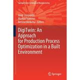 Springer Advanced Manufacturing: Digitwin: An Approach for Production Process Optimization in a Built Environment (Paperback)