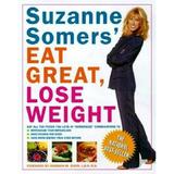 Pre-Owned Suzanne Somers Eat Great Lose Weight: Eat All the Foods You Love in somersize Combinations to Reprogram Your Metabolism Shed Pounds for Good and Have More Energy Than Ever Before