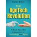 The AgeTech Revolution : A Book about the Intersection of Aging and Technology (Hardcover)