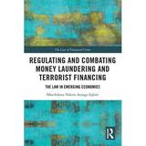 Law of Financial Crime: Regulating and Combating Money Laundering and Terrorist Financing: The Law in Emerging Economies (Paperback)