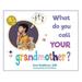 The Grandparent Books: What Do You Call YOUR Grandmother? (Hardcover)