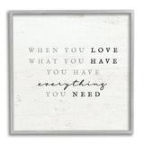 Stupell Industries Love What You Have Reassuring Rustic Quote Graphic Art Gray Framed Art Print Wall Art Design by Daphne Polselli