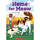 Home for Meow #4: Two Fur One (paperback) - by Reese Eschmann