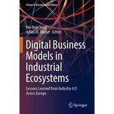 Future of Business and Finance: Digital Business Models in Industrial Ecosystems: Lessons Learned from Industry 4.0 Across Europe (Paperback)