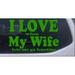 I Love When My Wife Lets Me Go Hunting Car or Truck Window Laptop Decal Sticker Lime 8in X 5.2in